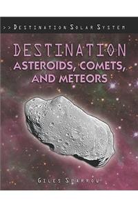 Destination Asteroids, Comets, and Meteors