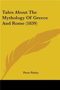 Tales About The Mythology Of Greece And Rome (1839)