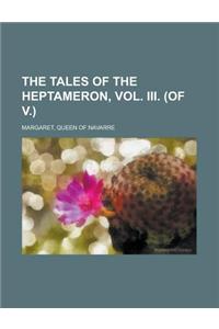 The Tales of the Heptameron, Vol. III. (of V.)