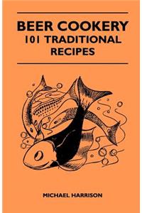 Beer Cookery - 101 Traditional Recipes