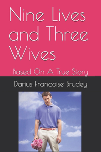 Nine Lives and Three Wives