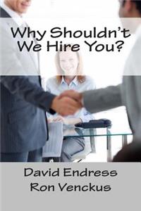 Why Shouldn't We Hire You?