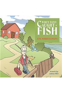 When Tony Caught a Fish