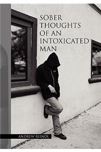 Sober Thoughts of an Intoxicated Man