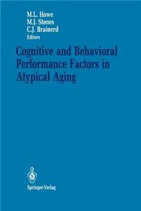 Cognitive and Behavioral Performance Factors in Atypical Aging