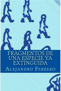 Fragmentos de una especie ya extinguida