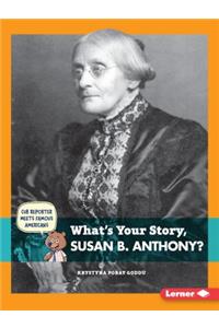 What's Your Story, Susan B. Anthony?
