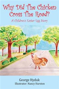 Why Did The Chicken Cross The Road? A Children's Easter Egg Story