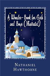 Wonder-Book for Girls and Boys (Illustrated)