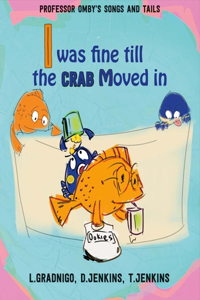 I Was Fine Till the Crab Moved In.