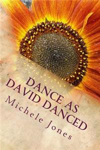 Dance as David Danced