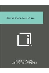 Behind Moroccan Walls