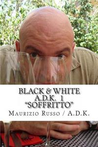 Black & White - A.D.K. 1 - Soffritto