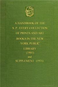 A Handbook of the S. P. Avery Collection of Prints and Art Books (1901)