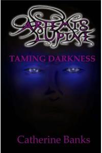 Taming Darkness (Artemis Lupine #4)