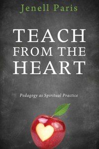 Teach from the Heart: Pedagogy As Spiritual Practice