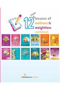 12 More Lessons of Wellness and Weight Loss Workbook