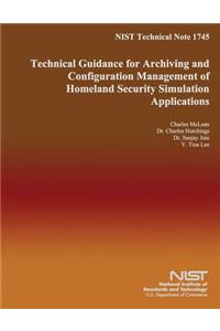 NIST Technical Note 1745 Technical Guidance for Archiving and Configuration Management of Homeland Security Simulation Applications