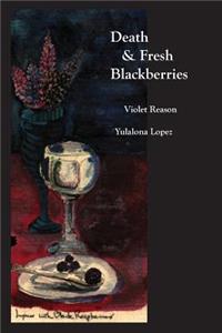 Death & Fresh Blackberries