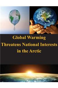 Global Warming Threatens National Interests in the Arctic