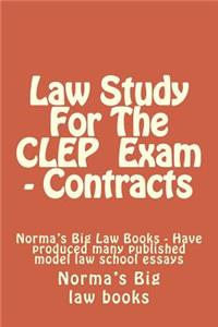 Law Study for the CLEP Exam - Contracts: Norma's Big Law Books - Have Produced Many Published Model Law School Essays