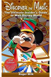 Discover the Magic: The Ultimate Insider's Guide to Walt Disney World