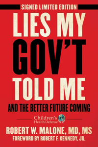 Lies My Gov't Told Me - Signed Limited Edition: And the Better Future Coming (Childrenâ€™s Health Defense)