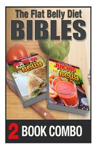 Juicing Recipes for a Flat Belly and On-The-Go Recipes for a Flat Belly