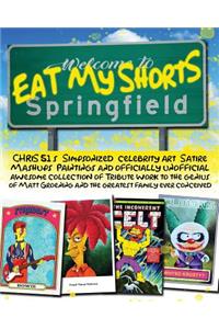 Eat My Shorts: CHRiS 51's Simpsonized celebrity art, satire mashups, paintings and officially unofficial awesome collection of tribute work to the genius of Matt G