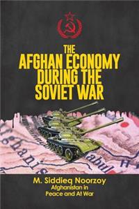 The Afghan Economy During the Soviet War