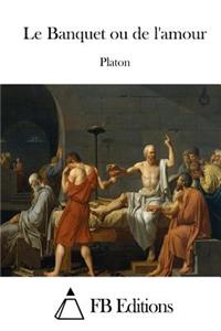 Le Banquet ou de l'amour