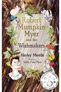 Robert Mumpkin Myer and the Wish Makers