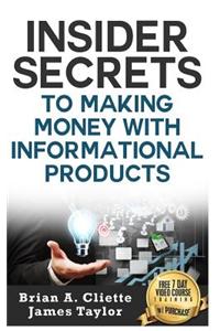 Insider Secrets to Making Money with Informational Products