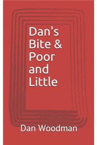 Dan's Bite & Poor and Little