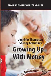 Growing Up with Money: Teaching Kids the Value of a Dollar!