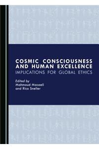 Cosmic Consciousness and Human Excellence: Implications for Global Ethics
