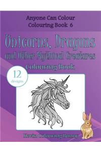 Unicorns, Dragons and Other Mythical Creatures Colouring Book