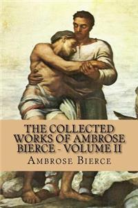 The Collected Works of Ambrose Bierce - Volume II