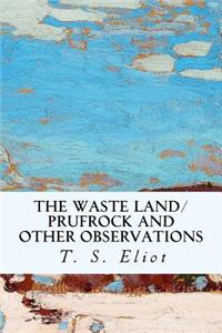 Waste Land/Prufrock and Other Observations