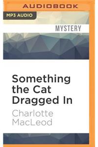 Something the Cat Dragged in
