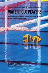 Novices Guidebook To Mental Toughness For Water Polo Players