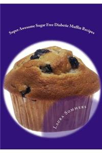 Super Awesome Sugar Free Diabetic Muffin Recipes