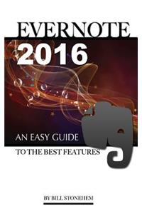 Evernote 2016: An Easy Guide to the Best Features
