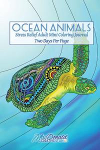 Ocean Animals: Stress Relief Adult Mini Coloring Journal Two Days Per Page