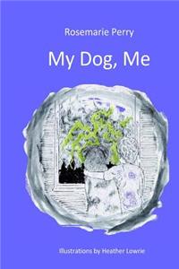 My Dog, Me