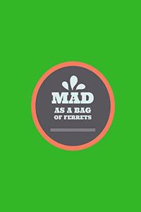 Mad As A Bag Ferrets