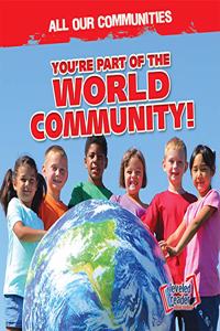 You're Part of the World Community!