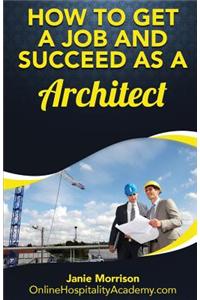 How to Get a Job and Succeed as a Architect