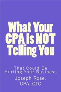 What Your CPA Is Not Telling You