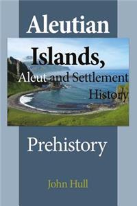 Aleutian Islands, Aleut and Settlement History
